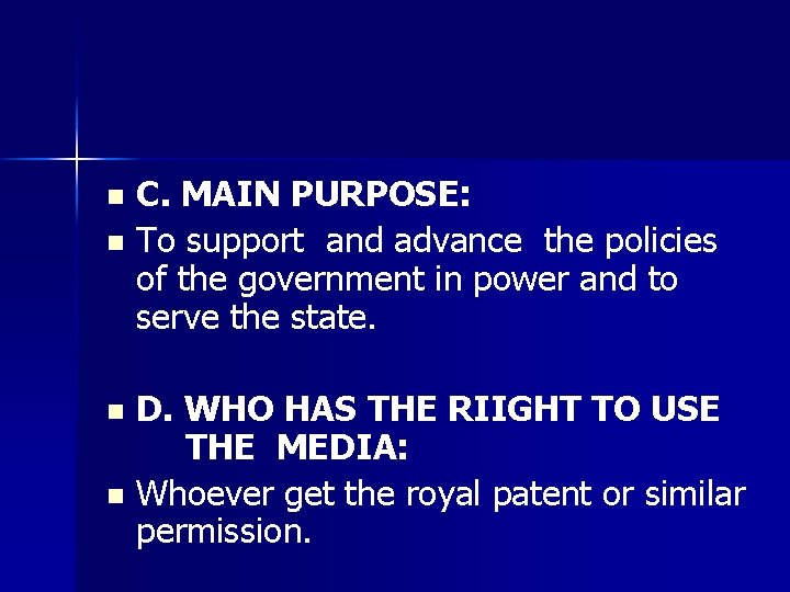 C. MAIN PURPOSE: n To support and advance the policies of the government in