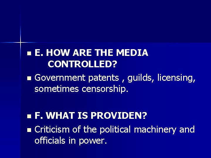 E. HOW ARE THE MEDIA CONTROLLED? n Government patents , guilds, licensing, sometimes censorship.