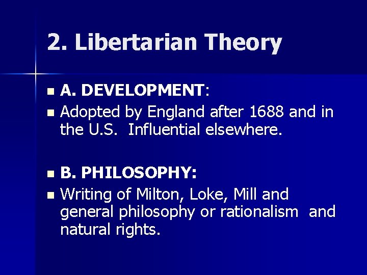 2. Libertarian Theory A. DEVELOPMENT: n Adopted by England after 1688 and in the