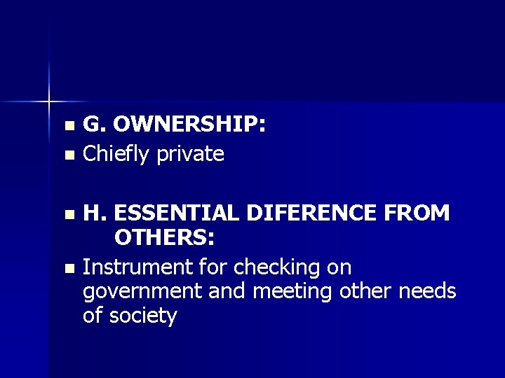 G. OWNERSHIP: n Chiefly private n H. ESSENTIAL DIFERENCE FROM OTHERS: n Instrument for