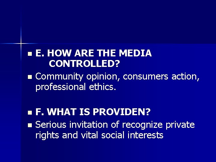 E. HOW ARE THE MEDIA CONTROLLED? n Community opinion, consumers action, professional ethics. n