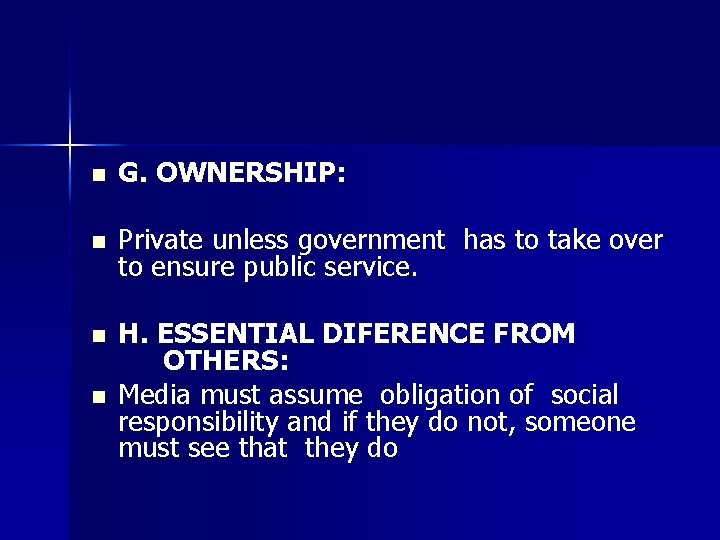 n G. OWNERSHIP: n Private unless government has to take over to ensure public