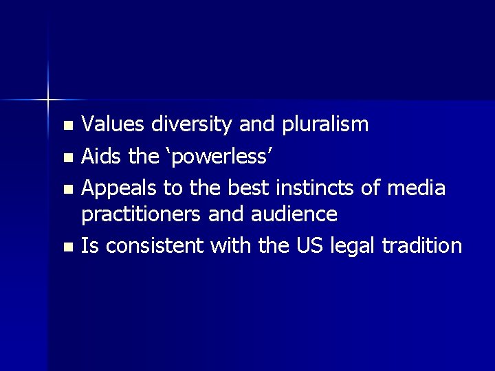 Values diversity and pluralism n Aids the ‘powerless’ n Appeals to the best instincts