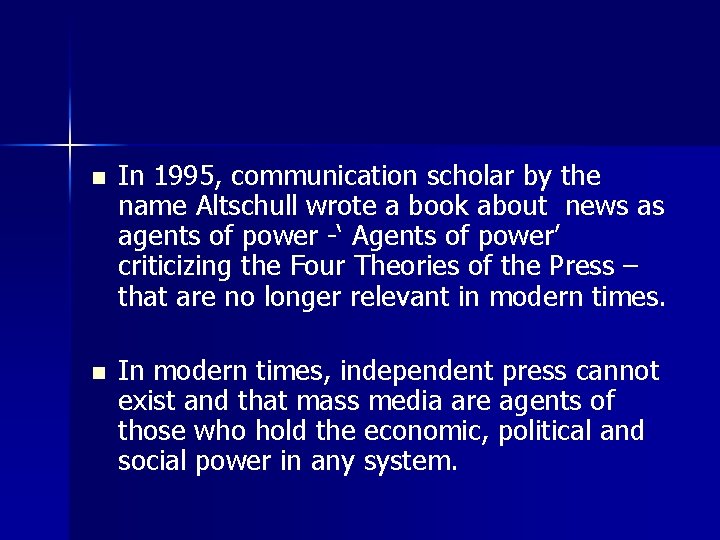 n In 1995, communication scholar by the name Altschull wrote a book about news