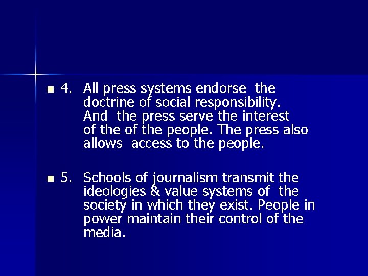 n 4. All press systems endorse the doctrine of social responsibility. And the press