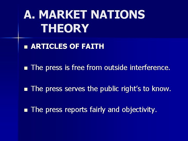 A. MARKET NATIONS THEORY n ARTICLES OF FAITH n The press is free from