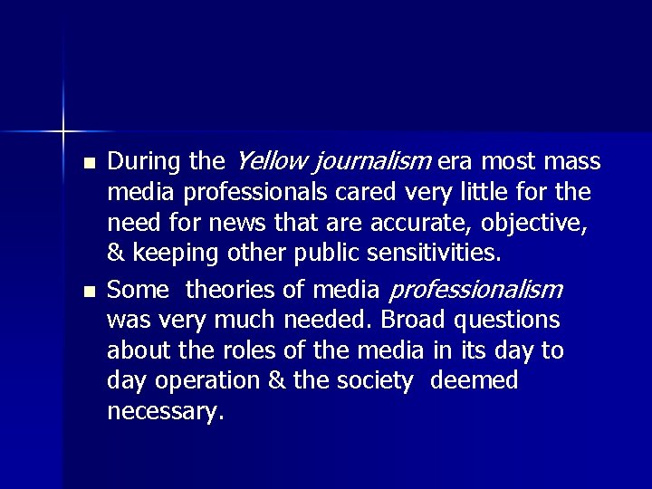 n n During the Yellow journalism era most mass media professionals cared very little