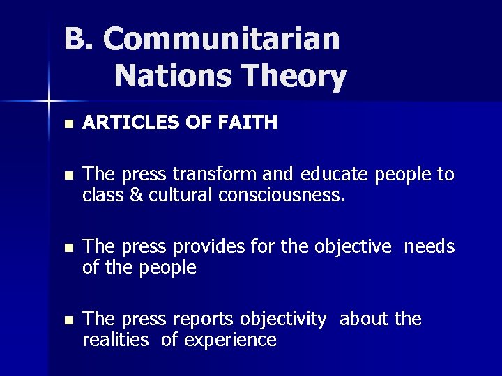 B. Communitarian Nations Theory n ARTICLES OF FAITH n The press transform and educate