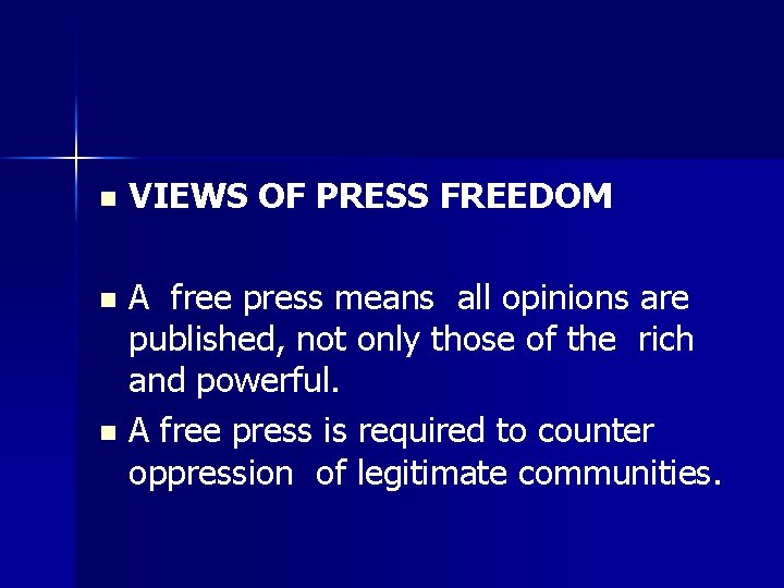 n VIEWS OF PRESS FREEDOM A free press means all opinions are published, not