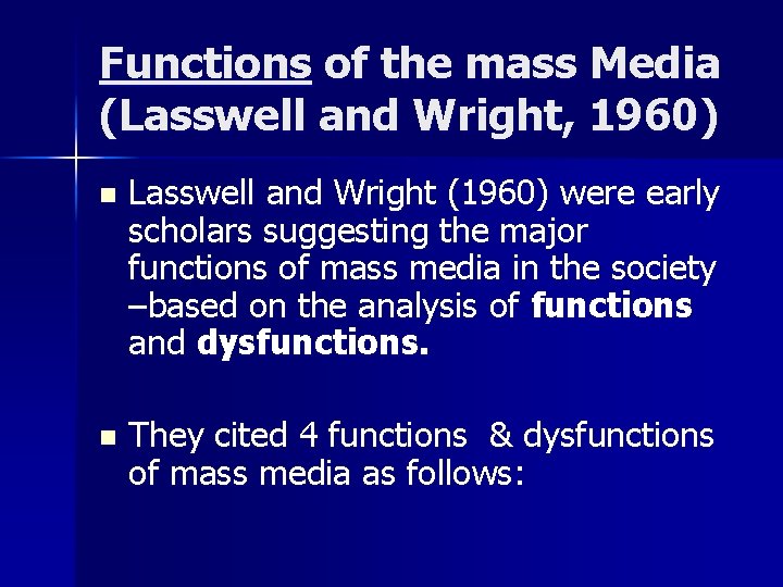 Functions of the mass Media (Lasswell and Wright, 1960) n Lasswell and Wright (1960)