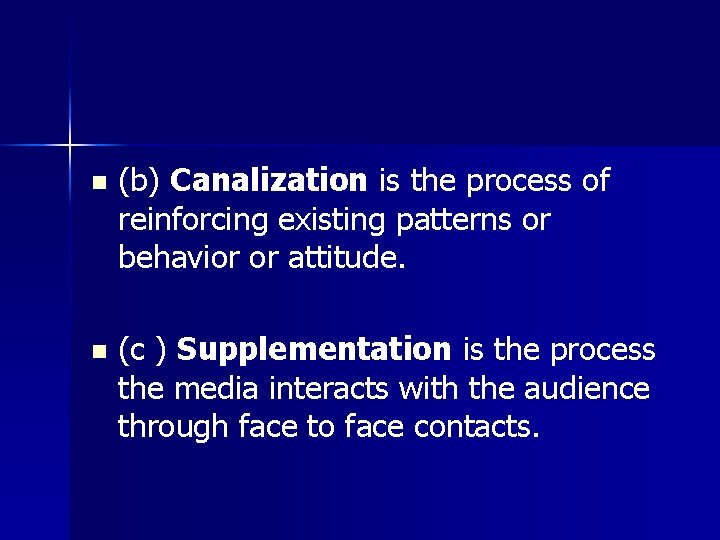 n (b) Canalization is the process of reinforcing existing patterns or behavior or attitude.