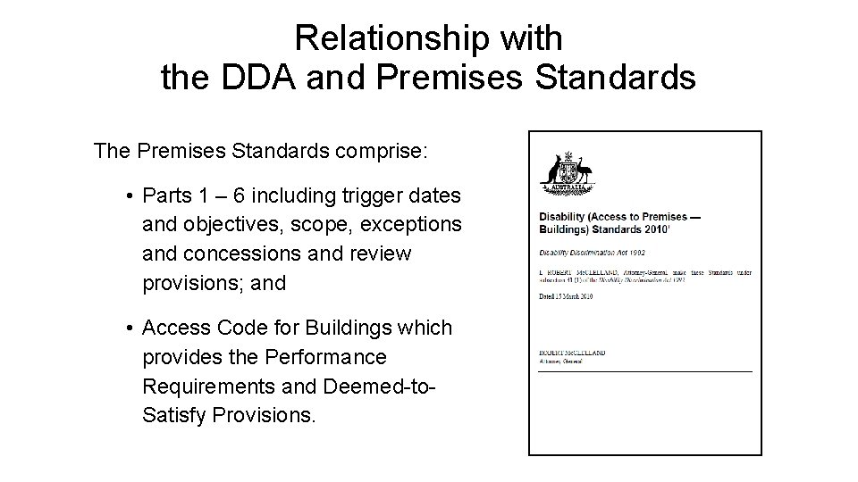 Relationship with the DDA and Premises Standards The Premises Standards comprise: • Parts 1