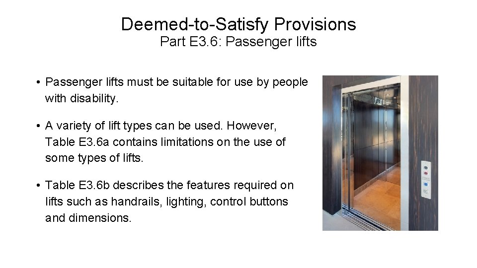 Deemed-to-Satisfy Provisions Part E 3. 6: Passenger lifts • Passenger lifts must be suitable