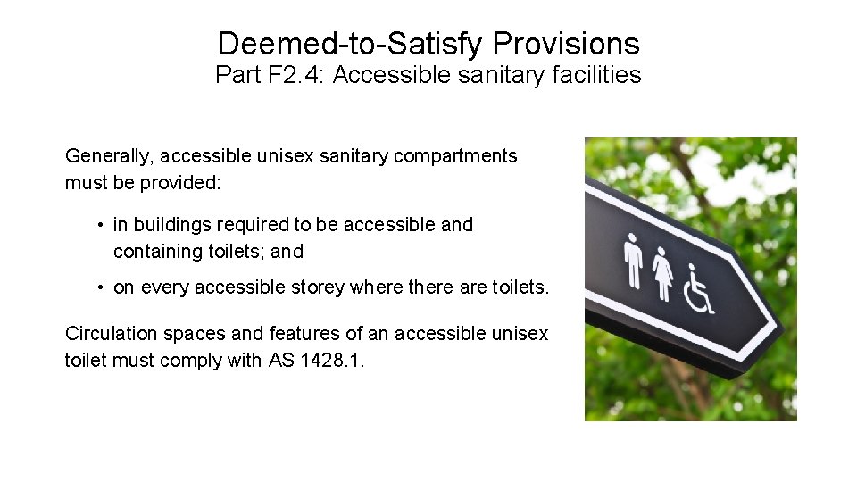 Deemed-to-Satisfy Provisions Part F 2. 4: Accessible sanitary facilities Generally, accessible unisex sanitary compartments