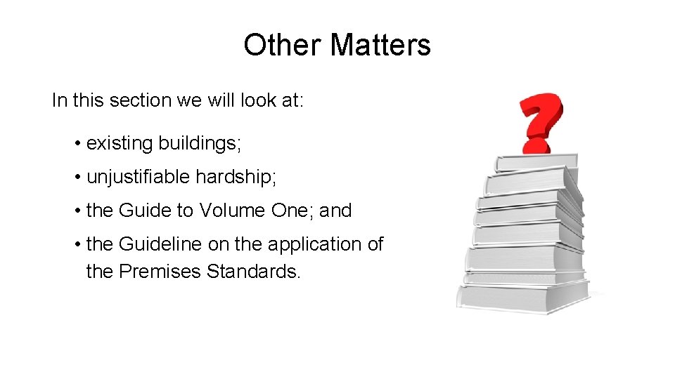 Other Matters In this section we will look at: • existing buildings; • unjustifiable