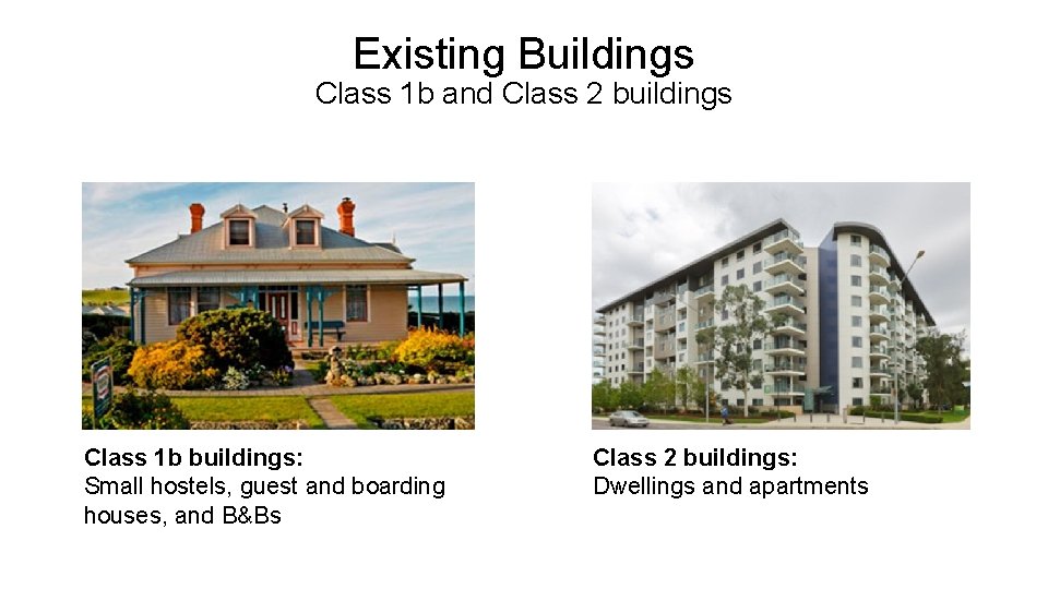 Existing Buildings Class 1 b and Class 2 buildings Class 1 b buildings: Small