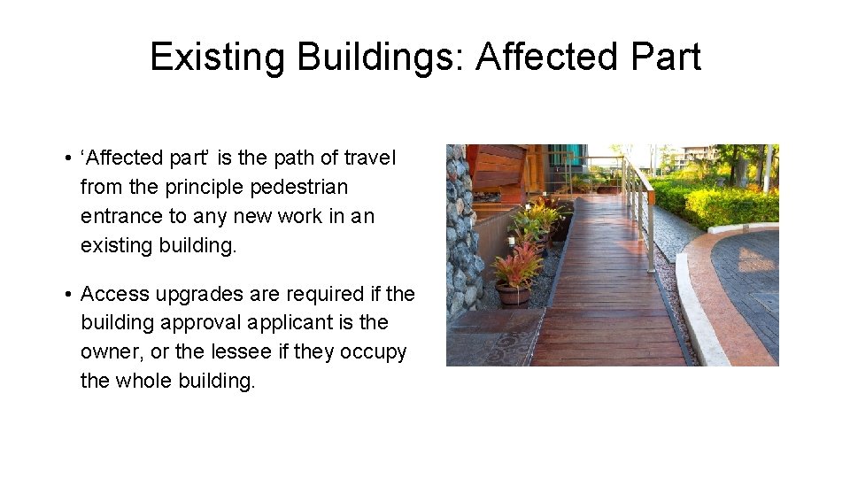 Existing Buildings: Affected Part • ‘Affected part’ is the path of travel from the