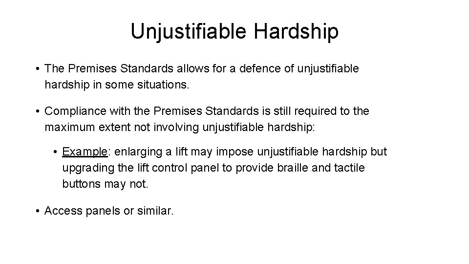 Unjustifiable Hardship • The Premises Standards allows for a defence of unjustifiable hardship in