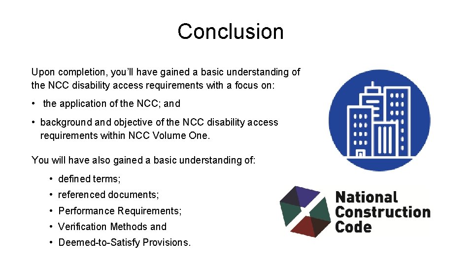 Conclusion Upon completion, you’ll have gained a basic understanding of the NCC disability access