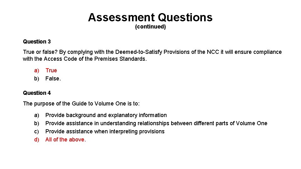 Assessment Questions (continued) Question 3 True or false? By complying with the Deemed-to-Satisfy Provisions
