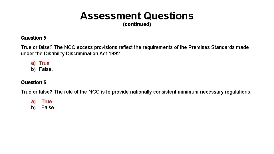Assessment Questions (continued) Question 5 True or false? The NCC access provisions reflect the