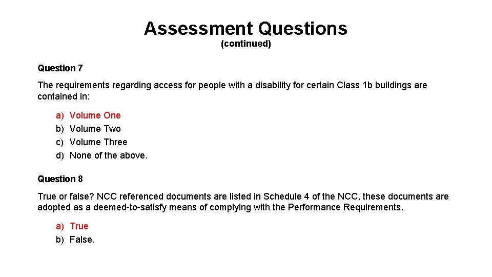 Assessment Questions (continued) Question 7 The requirements regarding access for people with a disability