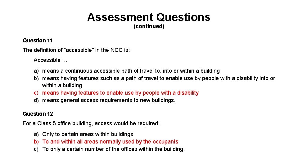 Assessment Questions (continued) Question 11 The definition of “accessible” in the NCC is: Accessible