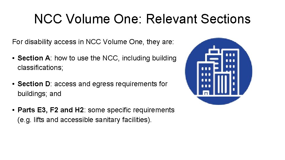 NCC Volume One: Relevant Sections For disability access in NCC Volume One, they are: