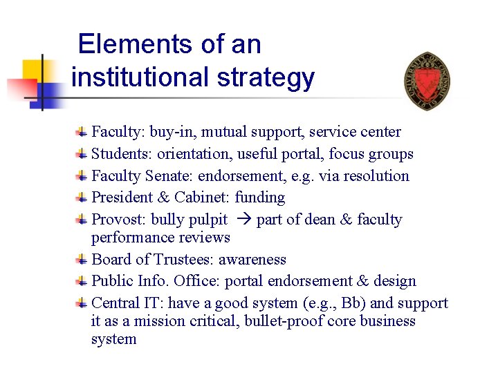 Elements of an institutional strategy Faculty: buy-in, mutual support, service center Students: orientation, useful
