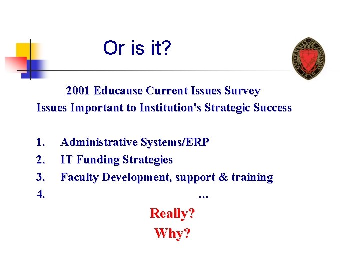 Or is it? 2001 Educause Current Issues Survey Issues Important to Institution's Strategic Success