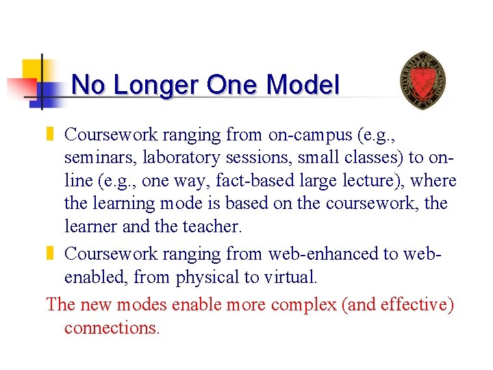No Longer One Model z Coursework ranging from on-campus (e. g. , seminars, laboratory