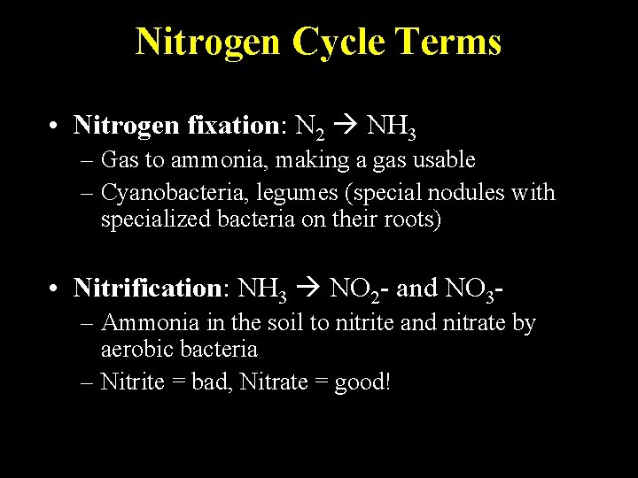 Nitrogen Cycle Terms • Nitrogen fixation: N 2 NH 3 – Gas to ammonia,