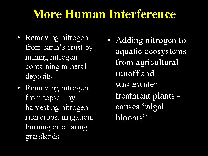 More Human Interference • Removing nitrogen from earth’s crust by mining nitrogen containing mineral