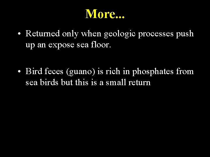 More. . . • Returned only when geologic processes push up an expose sea More. . . • Returned only when geologic processes push up an expose sea