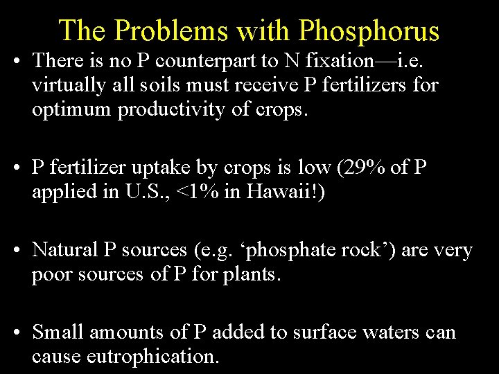 The Problems with Phosphorus • There is no P counterpart to N fixation—i. e. The Problems with Phosphorus • There is no P counterpart to N fixation—i. e.