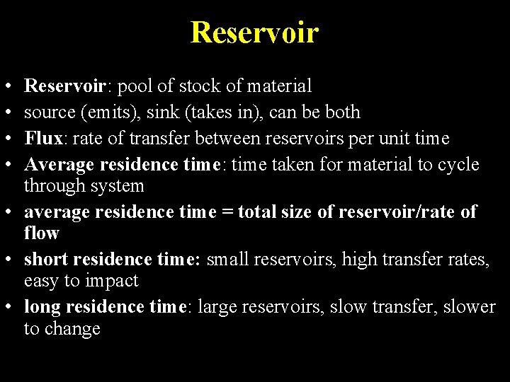 Reservoir • • Reservoir: pool of stock of material source (emits), sink (takes in),