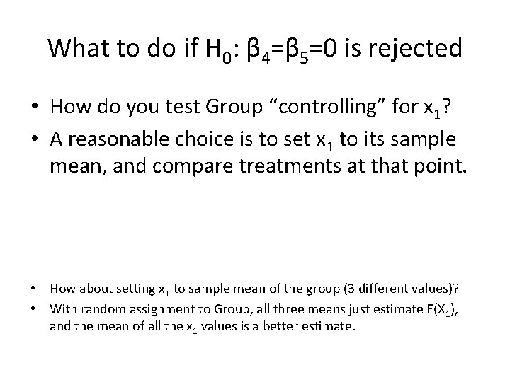What to do if H 0: β 4=β 5=0 is rejected • How do