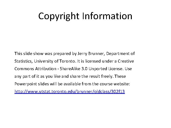 Copyright Information This slide show was prepared by Jerry Brunner, Department of Statistics, University