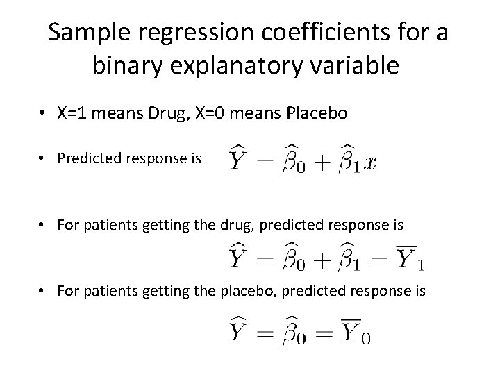 Sample regression coefficients for a binary explanatory variable • X=1 means Drug, X=0 means
