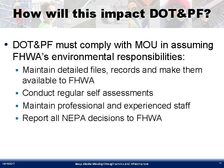 How will this impact DOT&PF? • DOT&PF must comply with MOU in assuming FHWA’s
