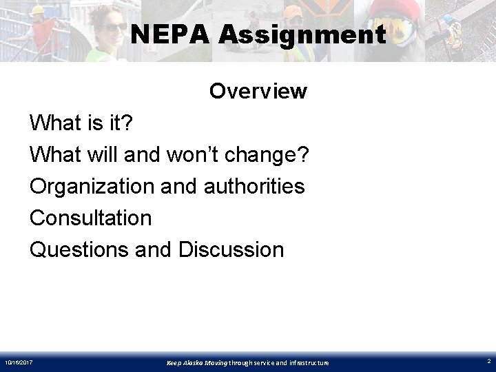 NEPA Assignment Overview What is it? What will and won’t change? Organization and authorities