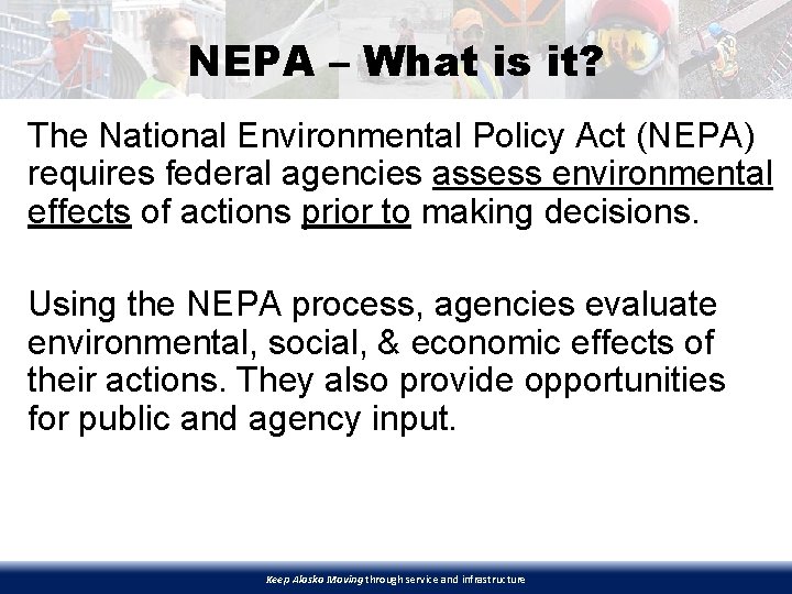 NEPA – What is it? The National Environmental Policy Act (NEPA) requires federal agencies