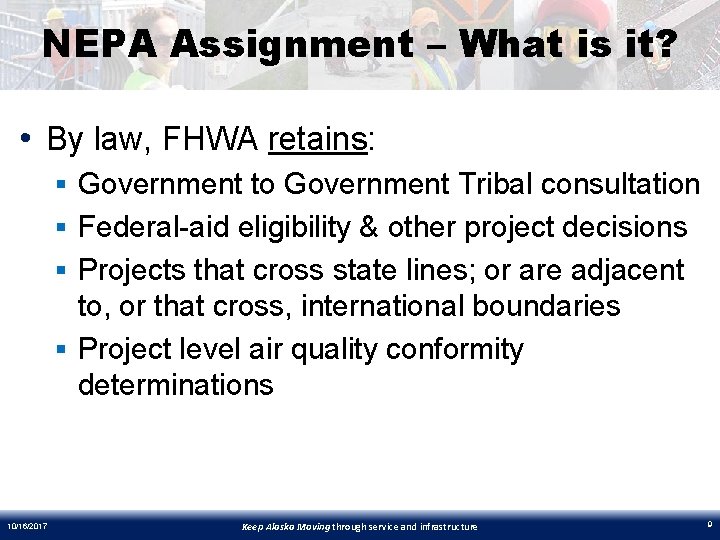 NEPA Assignment – What is it? • By law, FHWA retains: § Government to