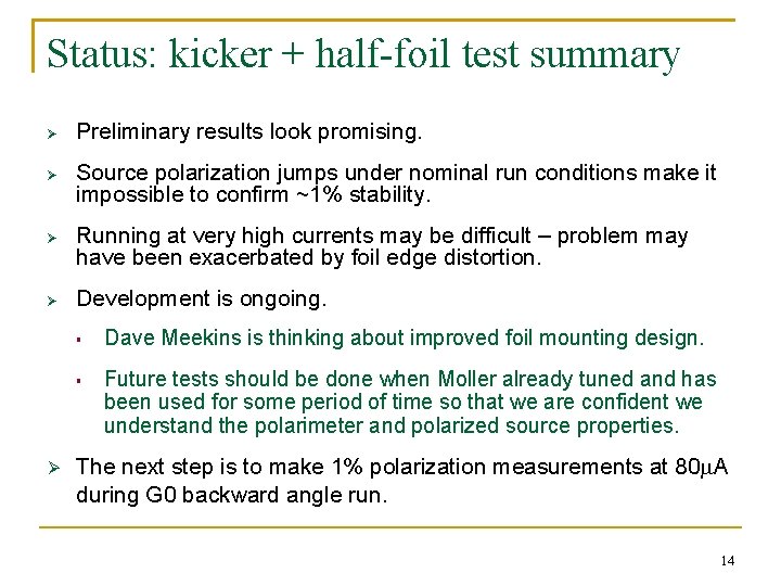 Status: kicker + half-foil test summary Ø Ø Preliminary results look promising. Source polarization