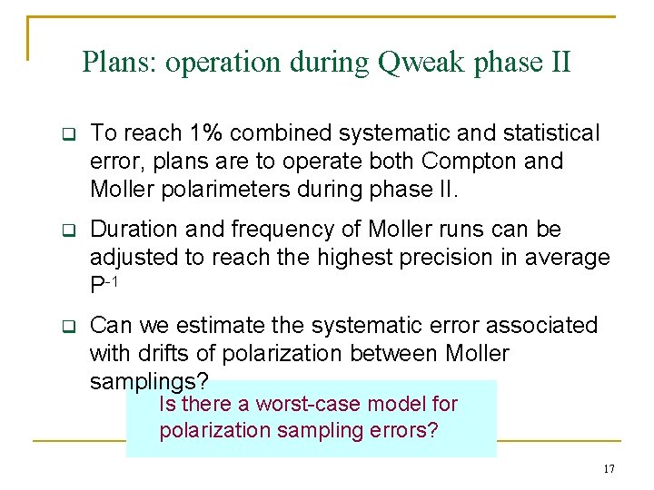 Plans: operation during Qweak phase II q To reach 1% combined systematic and statistical