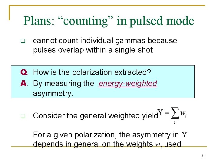 Plans: “counting” in pulsed mode q cannot count individual gammas because pulses overlap within