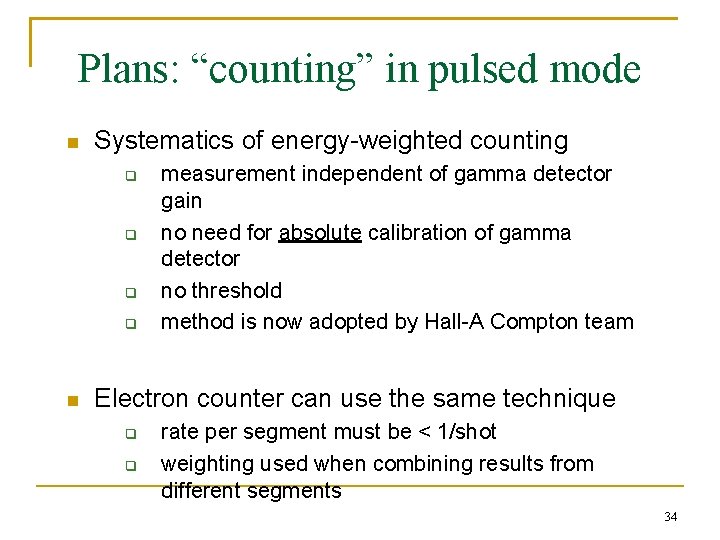 Plans: “counting” in pulsed mode n Systematics of energy-weighted counting q q n measurement