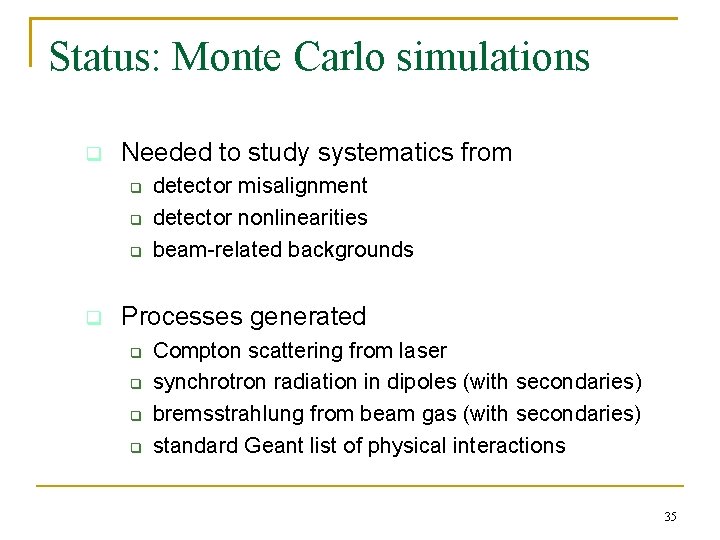Status: Monte Carlo simulations q Needed to study systematics from q q detector misalignment