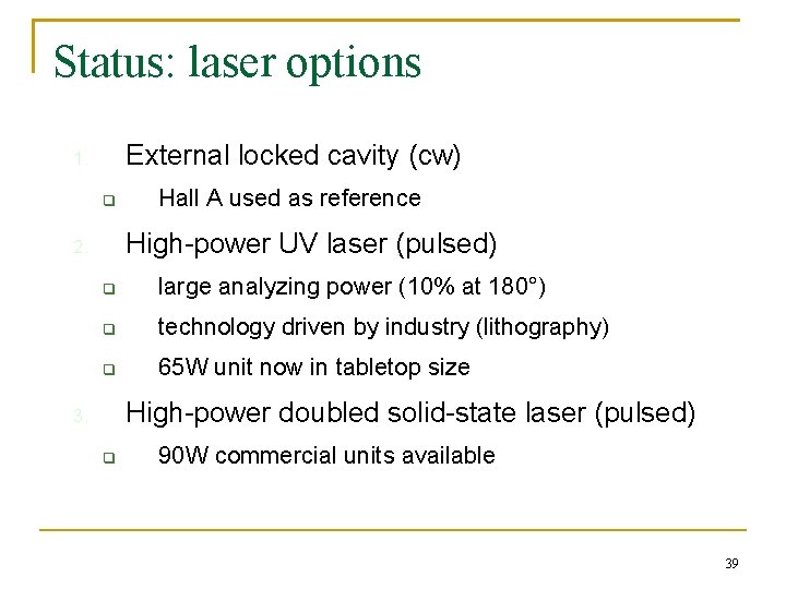 Status: laser options External locked cavity (cw) 1. q Hall A used as reference