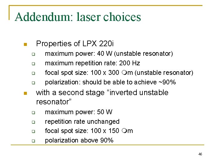 Addendum: laser choices Properties of LPX 220 i n q q maximum power: 40